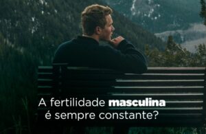 fertilidade-masculina-sempre-constante-dra-isabela-siqueira-medica-fertilidade-reproducao-humana-fiv-fertilizacao-in-vitro-dourados-ms