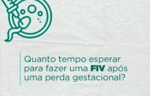 quanto-tempo-esperar-para-uma-nova-fiv-apos-perda-gestacional-dra-isabela-siqueira-clinica-fertilidade-reproducao-humana-fiv-fertilizacao-in-vitro-dourados-ms